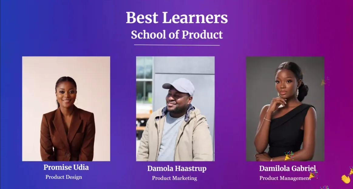 "Best Learners, School of Product" slide: Promise Udia (Product Design), Damola Haastrup (Product Marketing) and Damilola Gabriel (Product Management).